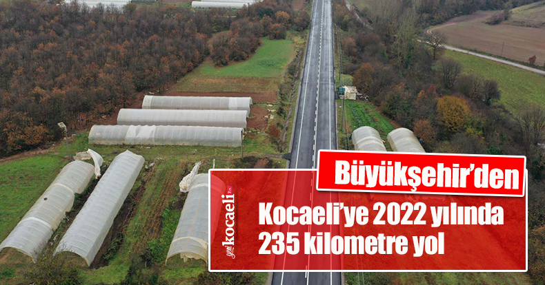 Büyükşehir’den Kocaeli’ye 2022 yılında 235 kilometre yol
