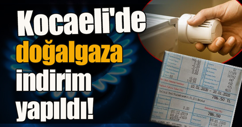 Kocaeli'de doğalgaza indirim yapıldı!