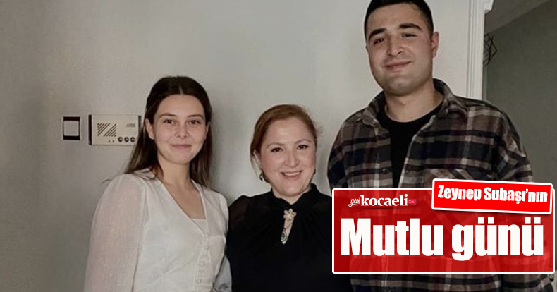 Zeynep Subaşı’nın mutlu günü