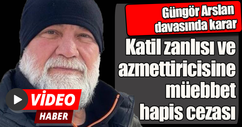 Güngör Arslan davasında karar