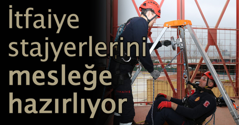 İtfaiye stajyerlerini mesleğe hazırlıyor