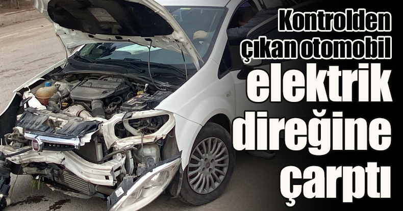 Kontrolden çıkan otomobil elektrik direğine çarptı