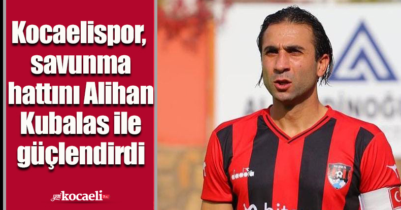 Kocaelispor, savunma hattını Alihan Kubalas ile güçlendirdi