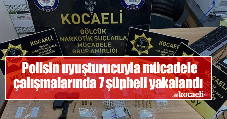 Polisin uyuşturucuyla mücadele çalışmalarında 7 şüpheli yakalandı