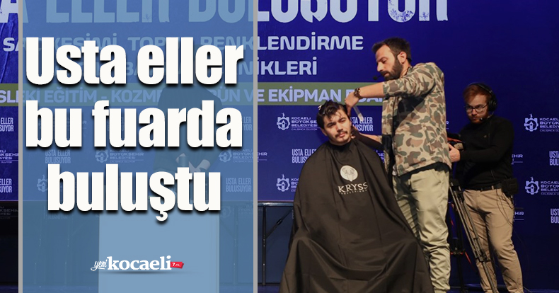 Usta eller bu fuarda buluştu
