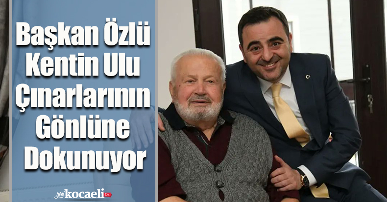 Başkan Özlü Kentin Ulu Çınarlarının Gönlüne Dokunuyor