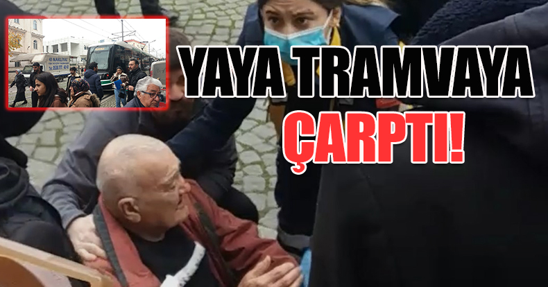 Yaya tramvaya çarptı