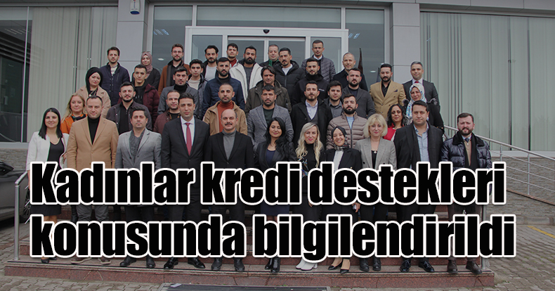 Kadınlar kredi destekleri konusunda bilgilendirildi