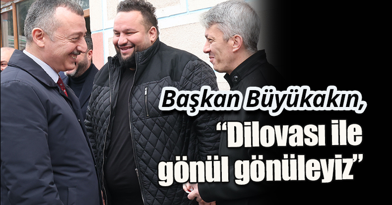 Başkan Büyükakın,  “Dilovası ile gönül gönüleyiz”