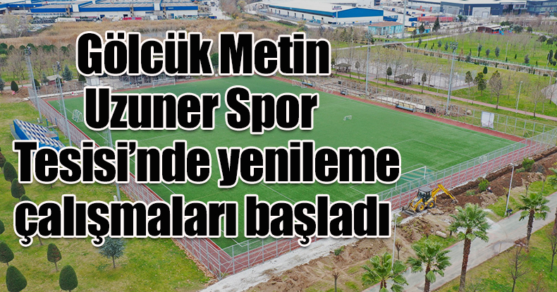 Gölcük Metin Uzuner Spor Tesisi’nde yenileme çalışmaları başladı