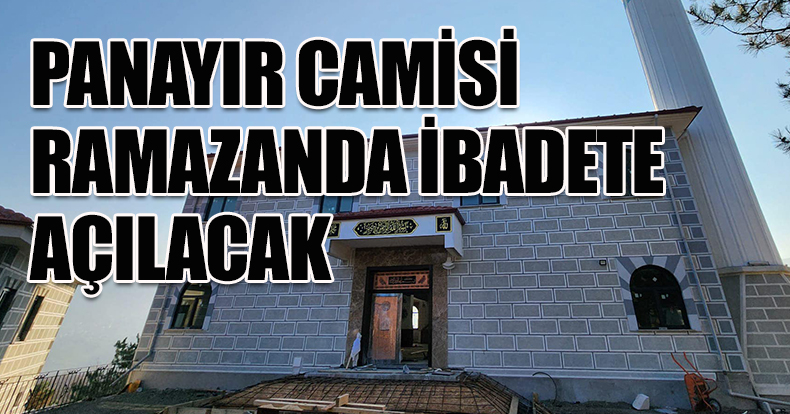 PANAYIR CAMİSİ RAMAZANDA İBADETE AÇILACAK