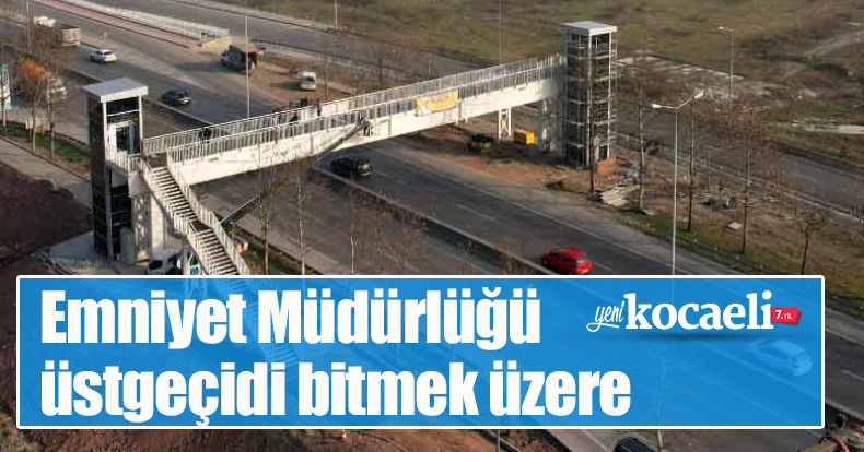 Emniyet Müdürlüğü üstgeçidi bitmek üzere