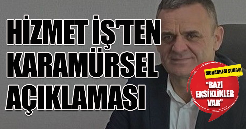 HİZMET İŞ'TEN KARAMÜRSEL AÇIKLAMASI