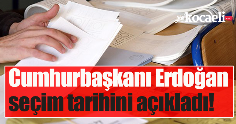Cumhurbaşkanı Erdoğan seçim tarihini açıkladı!