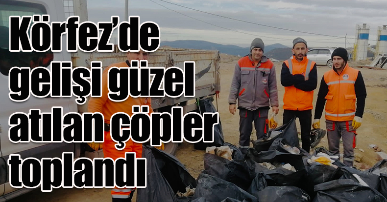 Körfez’de gelişi güzel atılan çöpler toplandı