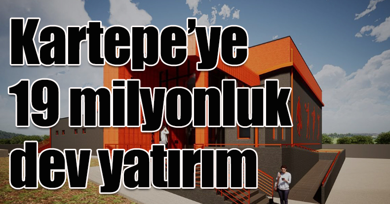 Kartepe’ye 19 milyonluk dev yatırım