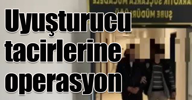 Polisten uyuşturucu tacirlerine operasyon