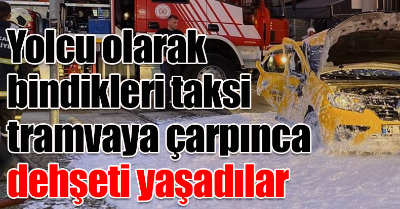 Ticari taksi ile tramvay çarpıştı: 3 yaralı
