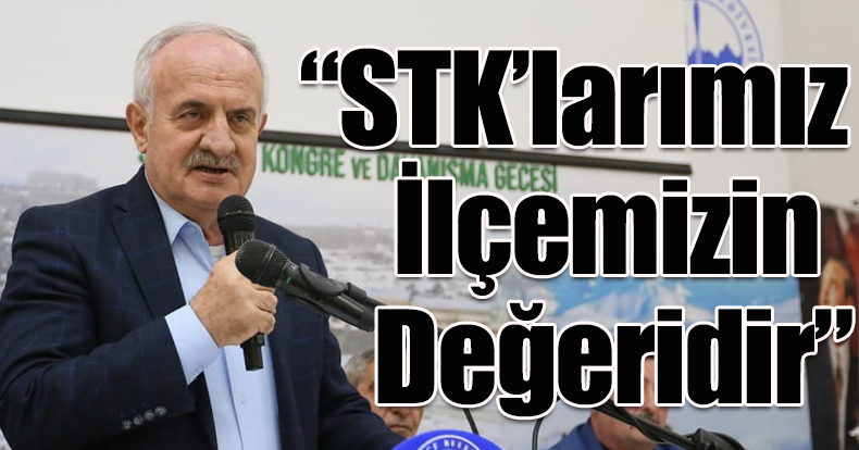 “STK’larımız İlçemizin Değeridir”