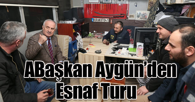 Başkan Aygün’den Esnaf Turu