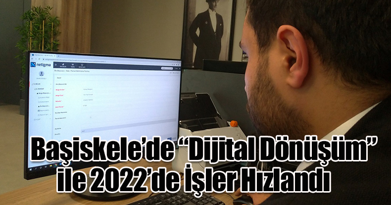 Başiskele’de “Dijital Dönüşüm” ile 2022’de İşler Hızlandı