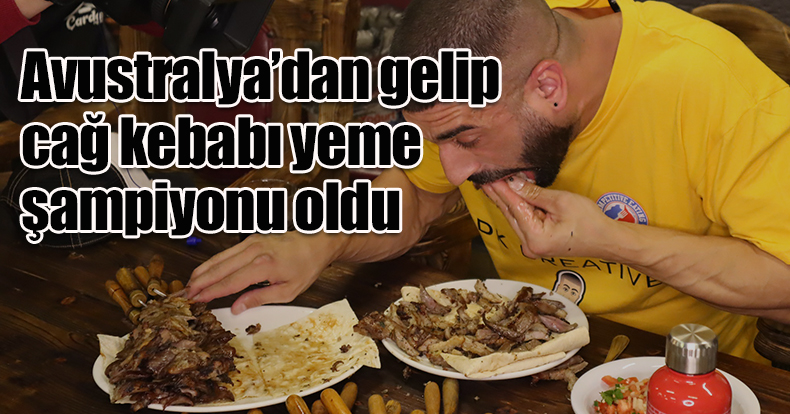 Avustralya’dan gelip cağ kebabı yeme şampiyonu oldu