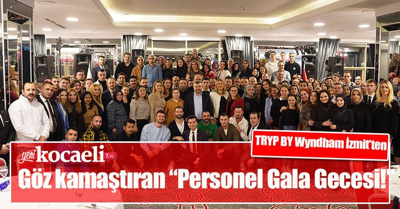 TRYP BY Wyndham İzmit’ten göz kamaştıran “Personel Gala Gecesi!”