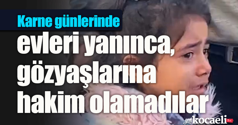 Karne günlerinde evleri yanınca, gözyaşlarına hakim olamadılar