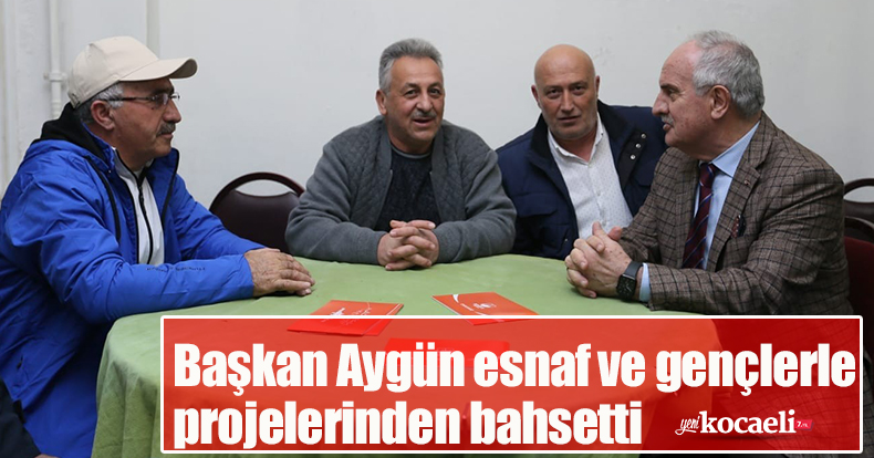 Başkan Aygün esnaf ve gençlerle projelerinden bahsetti