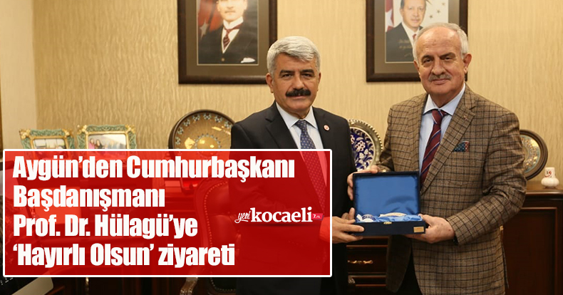 Başkan Aygün’den Cumhurbaşkanı Başdanışmanı  Prof. Dr. Hülagü’ye ‘Hayırlı Olsun’ ziyareti