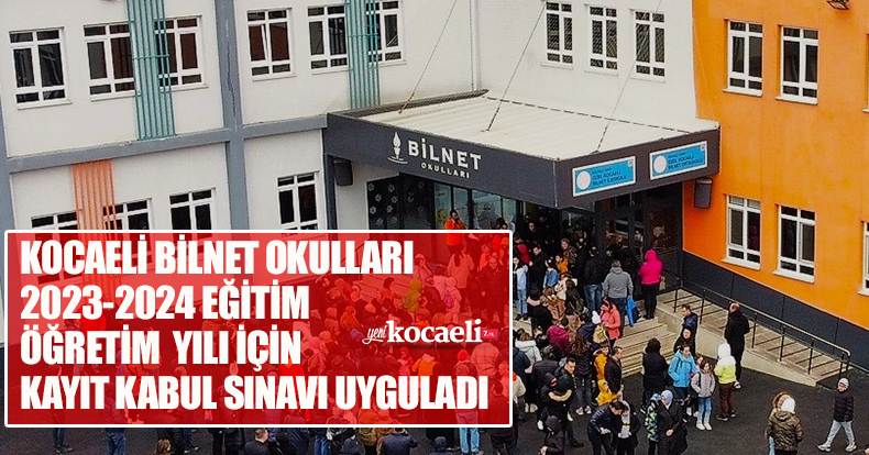 KOCAELİ BİLNET OKULLARI 2023-2024 EĞİTİM ÖĞRETİM  YILI İÇİN KAYIT KABUL SINAVI UYGULADI