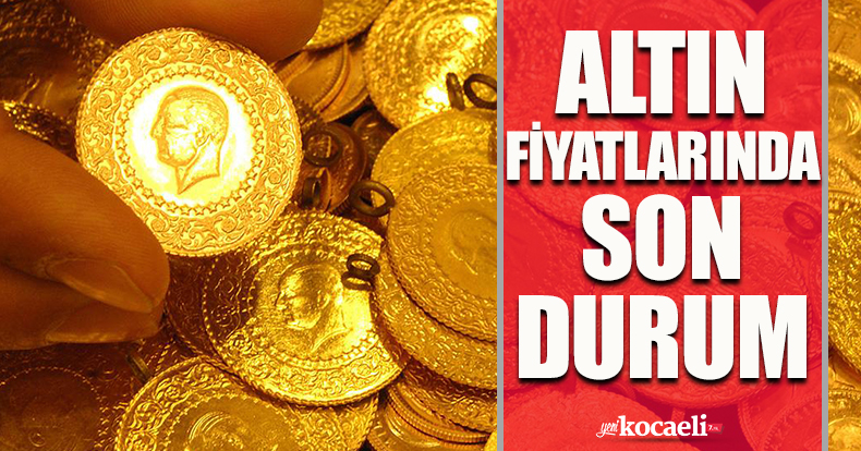Altın fiyatlarında son durum!