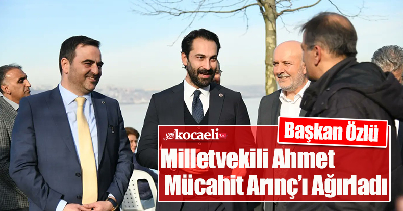 Başkan Özlü Milletvekili Ahmet Mücahit Arınç’ı Ağırladı