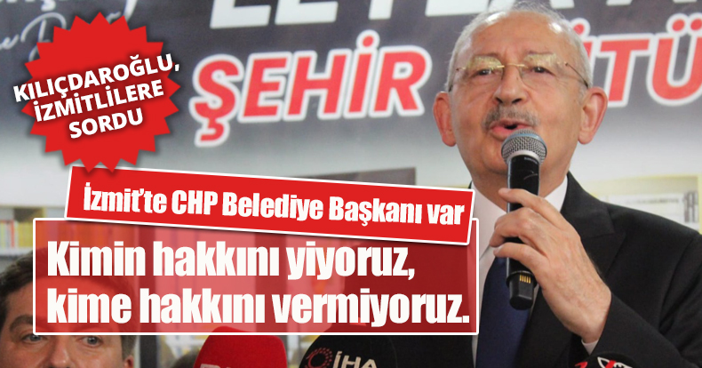 Kılıçdaroğlu, İzmitlilere sordu