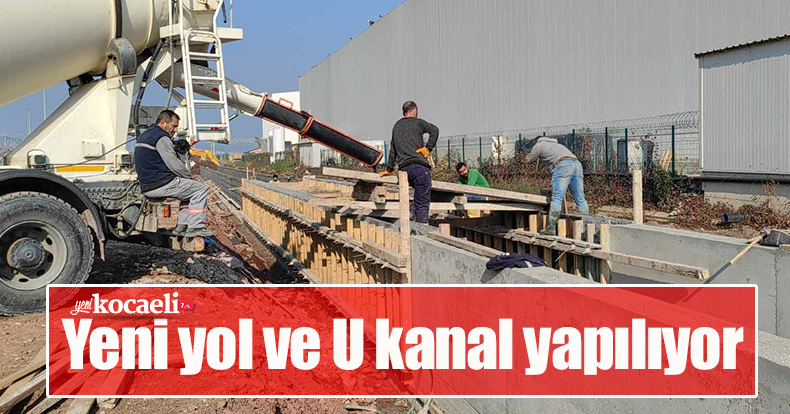 Yeni yol ve U kanal yapılıyor