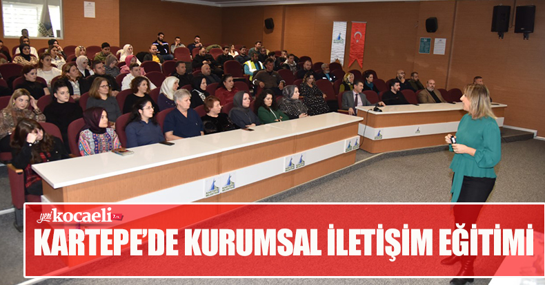 KARTEPE’DE KURUMSAL İLETİŞİM EĞİTİMİ