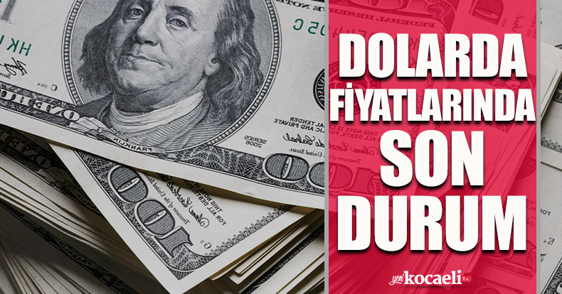 Dolarda son durum!