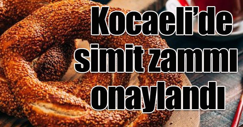 Kocaeli’de simit zammı onaylandı