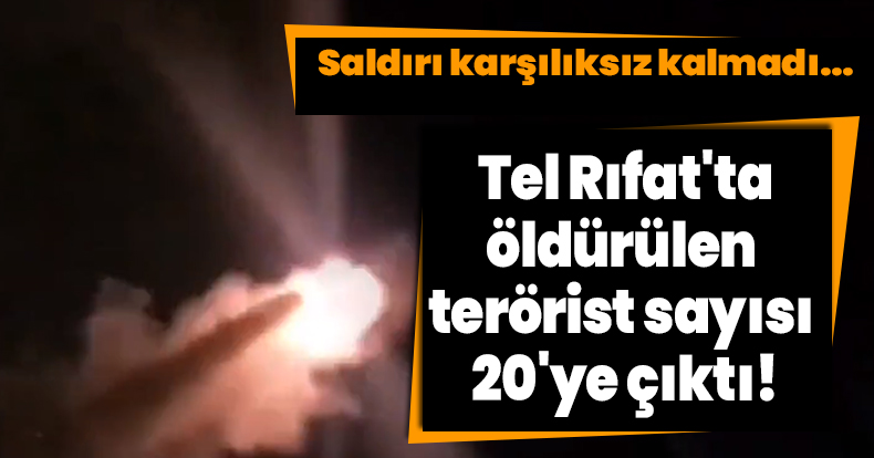 Saldırı karşılıksız kalmadı... MSB duyurdu: Tel Rıfat'ta öldürülen terörist sayısı 20'ye çıktı!