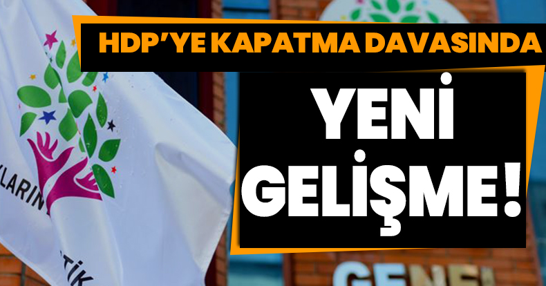 HDP’YE KAPATMA DAVASINDA YENİ GELİŞME!