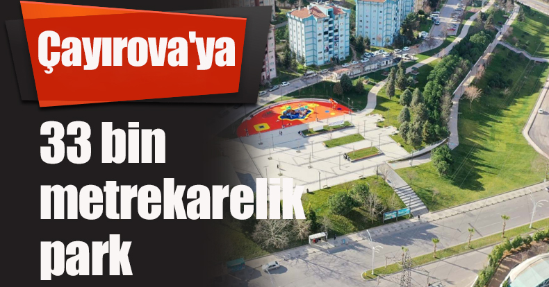 Çayırova'ya 33 bin metrekarelik park