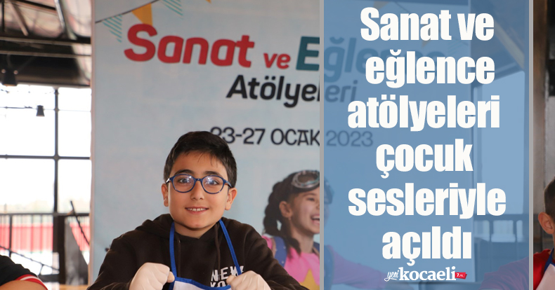 Sanat ve eğlence atölyeleri çocuk sesleriyle açıldı