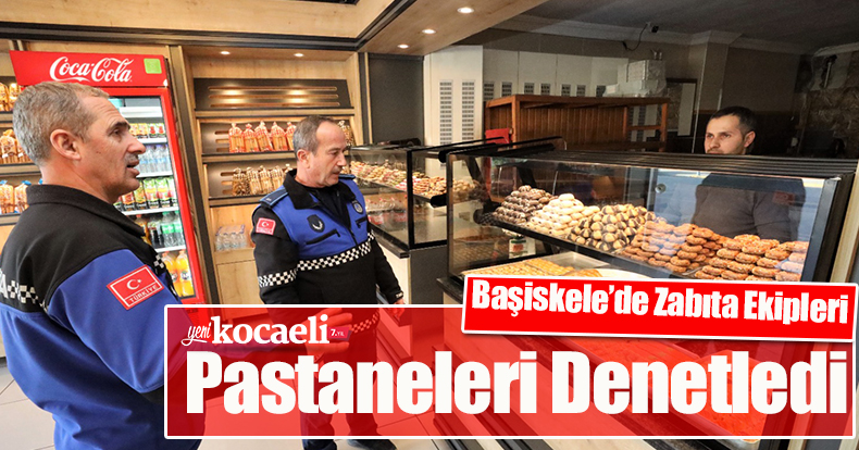 Başiskele’de Zabıta Ekipleri Pastaneleri Denetledi