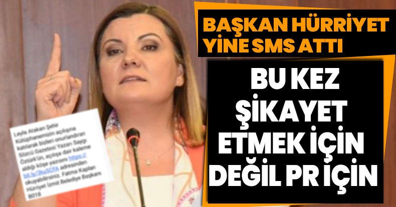 BAŞKAN HÜRRİYET YİNE SMS ATTI, AMA BU KEZ ŞİKAYET ETMEK İÇİN DEĞİL