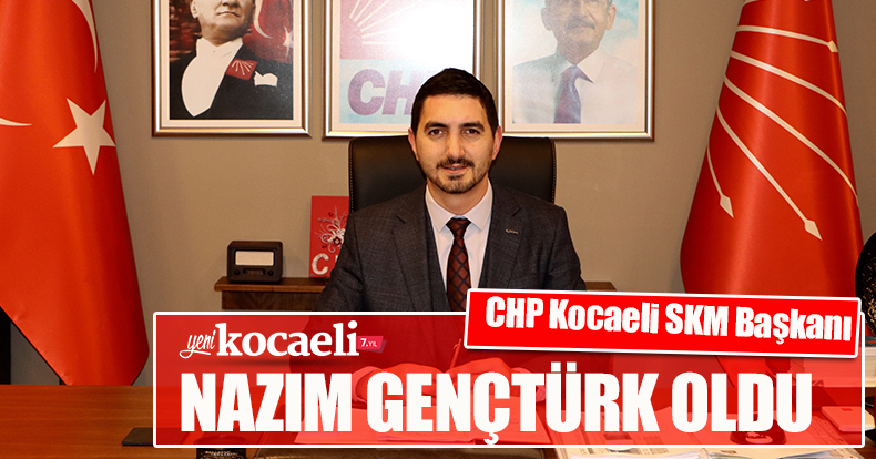 CHP KOCAELİ SKM BAŞKANI NAZIM GENÇTÜRK OLDU