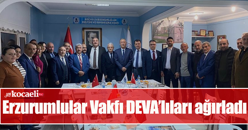 Erzurumlular Vakfı DEVA’lıları ağırladı