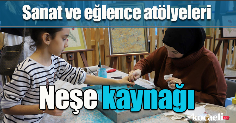 Sanat ve eğlence atölyeleri neşe kaynağı