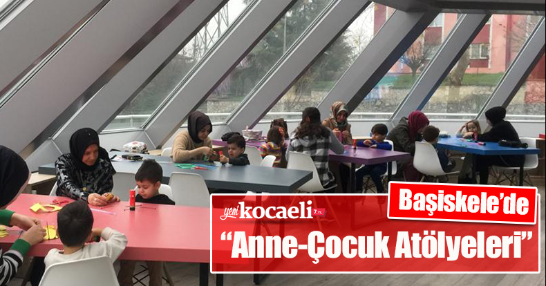 Başiskele’de “Anne-Çocuk Atölyeleri”