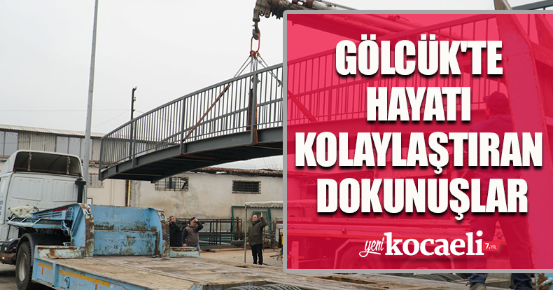 GÖLCÜK'TE HAYATI KOLAYLAŞTIRAN DOKUNUŞLAR