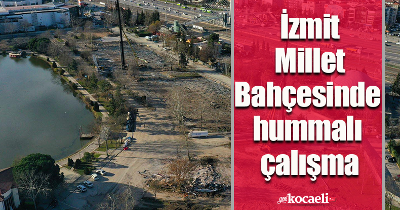 İzmit Millet Bahçesinde hummalı çalışma